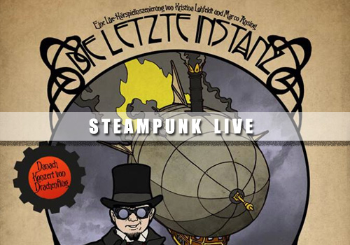 Die letzte Instanz: Steampunk-Livehörspiel am 10.08.13 in Hamburg