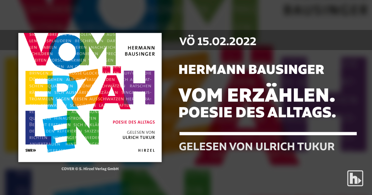 VÖ 15.02.2022: Hermann Bausinger: Vom Erzählen. Poesie des Alltags (Hirzel Verlag)