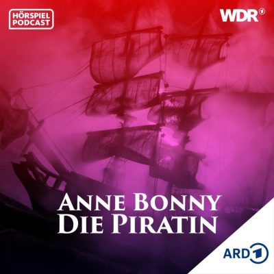 Anne Bonny - Die Piratin. Hörspielserie als Podcast beim WDR. | Coverbild © WDR