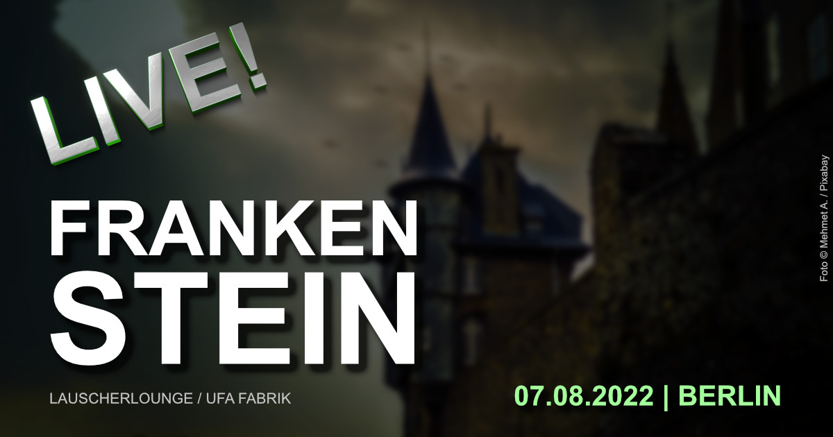Live-Tipp: Frankstein, 07.08.2022 Berlin, UFA Fabrik | Foto © Mehmet A. / Pixabay
