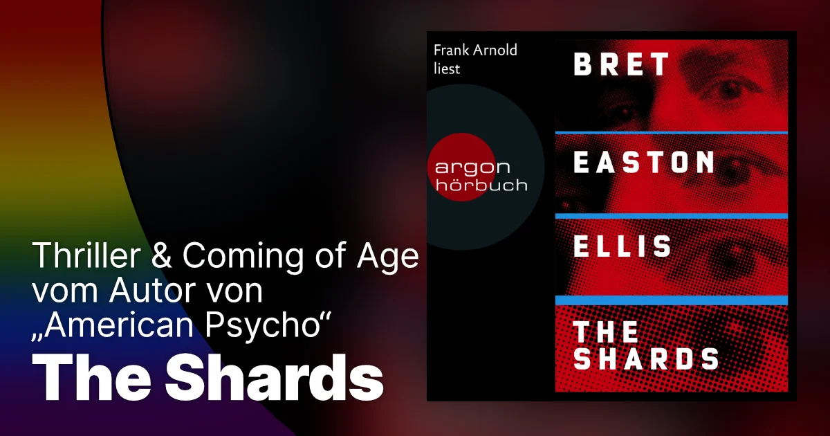 Bret Easton Ellis: THE SHARDS – Neues Hörbuch erscheint bei Argon