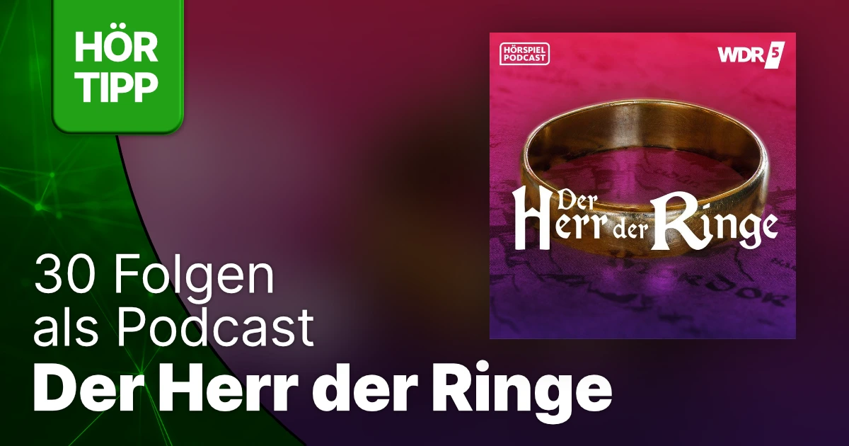 Der Herr der Ringe: WDR-Hörspiel als 30-teiliger Podcast